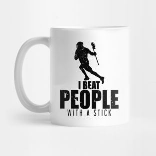 I Beat People With a Stick Lacrosse LAX Player Mug